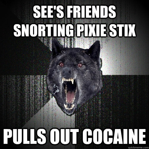 See's friends snorting pixie stix pulls out cocaine - See's friends snorting pixie stix pulls out cocaine  Insanity Wolf