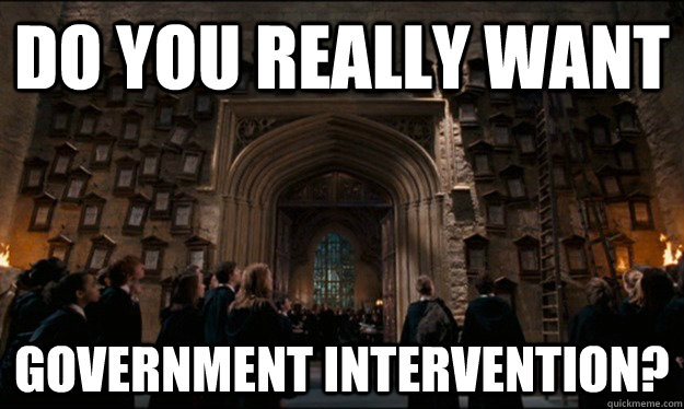 Do you really want government intervention? - Do you really want government intervention?  Libertarian Harry Potter