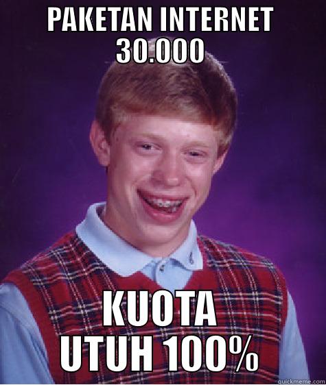 PAKETAN INTERNET 30.000 KUOTA UTUH 100% Bad Luck Brian