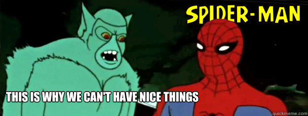 this is why we can't have nice things   60s Spiderman
