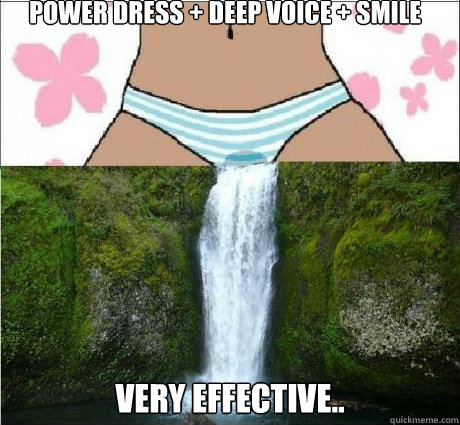 Power dress + deep voice + Smile Very effective.. - Power dress + deep voice + Smile Very effective..  wet panties