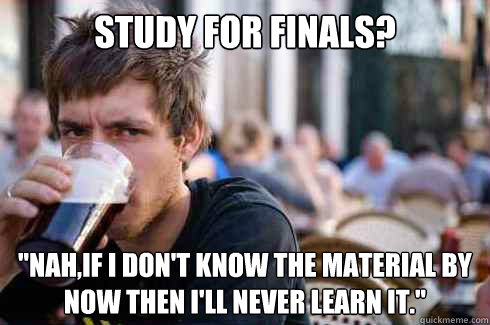 Study for finals? 