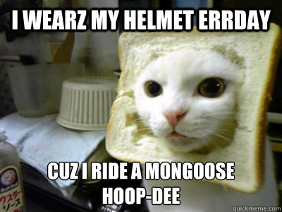 i wearz my helmet errday cuz i ride a mongoose 
hoop-dee  mongoose bmx helmet