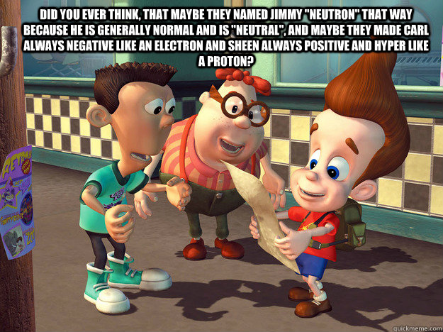 Did you ever think, that maybe they named Jimmy 