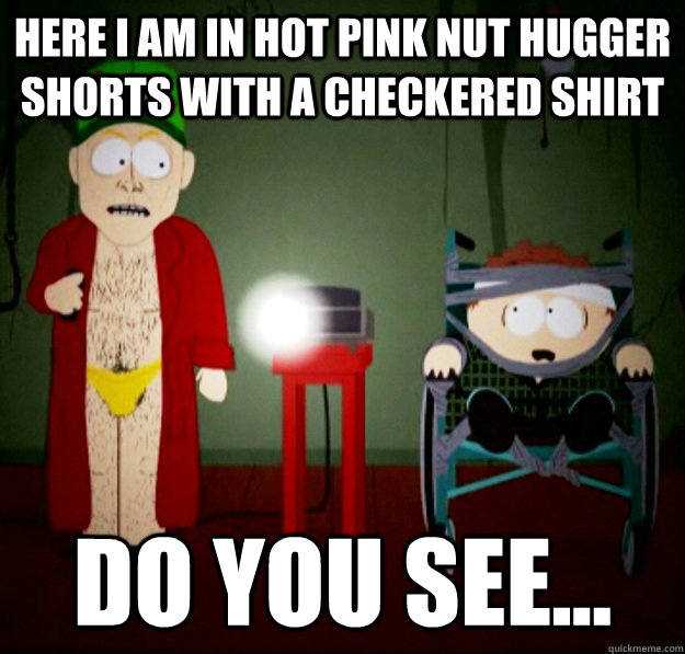Here I am in hot pink nut hugger shorts with a checkered shirt Do You See... - Here I am in hot pink nut hugger shorts with a checkered shirt Do You See...  Do You See