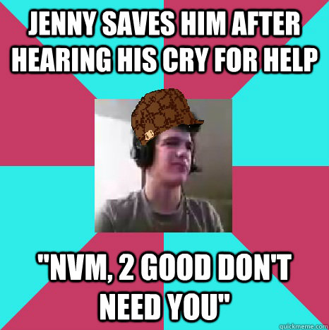 Jenny saves him after hearing his cry for help 