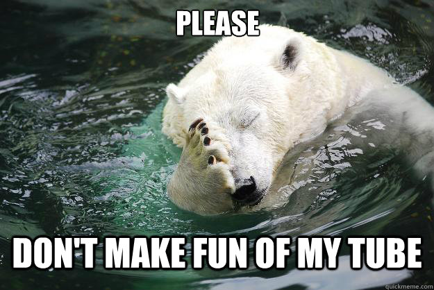 Please Don't make fun of my tube - Please Don't make fun of my tube  Embarrassed Polar Bear