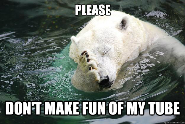 Please Don't make fun of my tube  Embarrassed Polar Bear