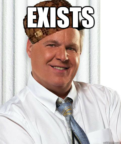 Exists  - Exists   scumbag limbaugh