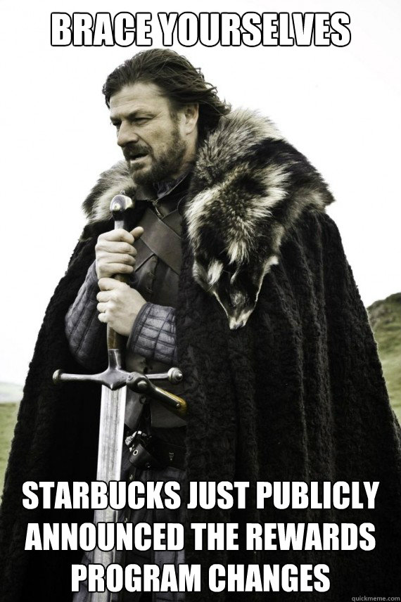 Brace yourselves Starbucks Just Publicly Announced The Rewards Program Changes  Brace yourself