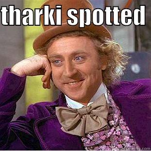 THARKI SPOTTED   Condescending Wonka