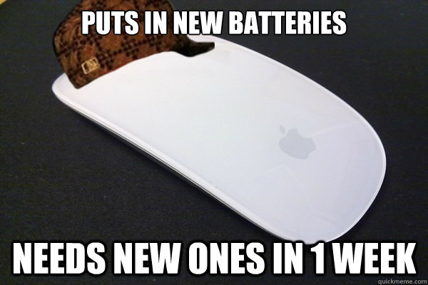 puts in new batteries needs new ones in 1 week  Scumbag Magic Mouse