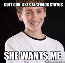Cute girl likes facebook status She wants me  High School Freshman
