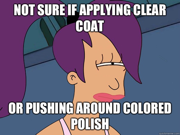 Not sure if applying clear coat or pushing around colored polish  Leela Futurama