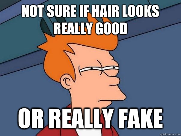 Not sure if hair looks really good Or really fake  Futurama Fry