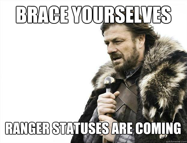 Brace yourselves Ranger Statuses are coming   Brace Yourselves - Borimir