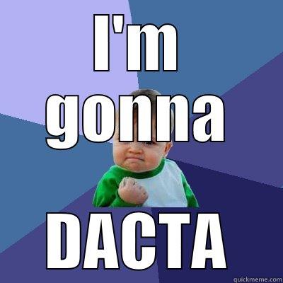 I'M GONNA DACTA Success Kid