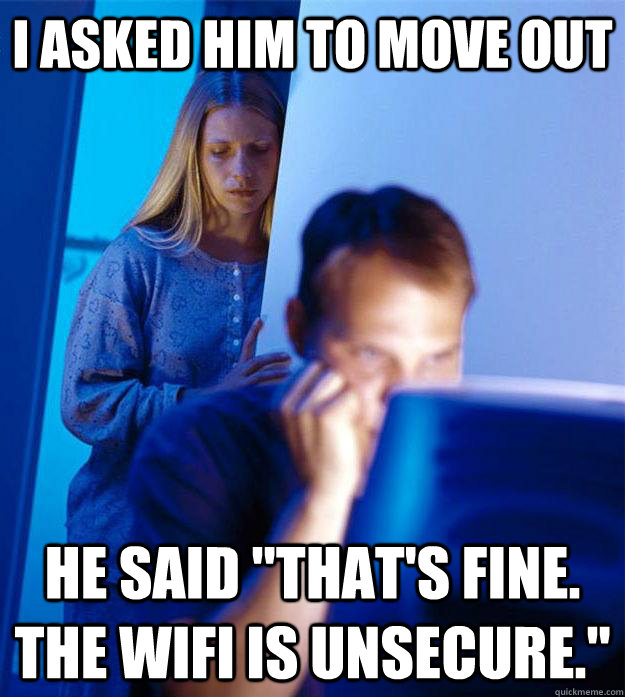 I asked him to move out He said 