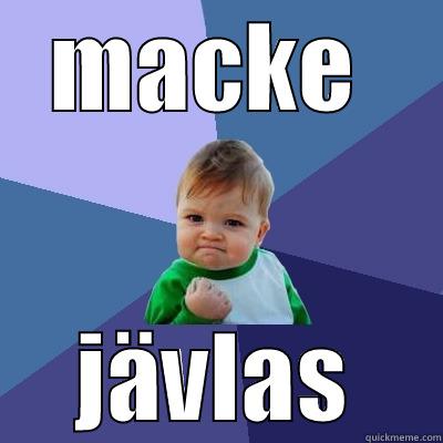 MACKE  JÄVLAS Success Kid