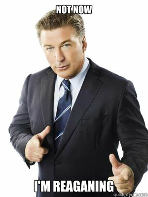Not Now I'm Reaganing - Not Now I'm Reaganing  Jack Donaghy