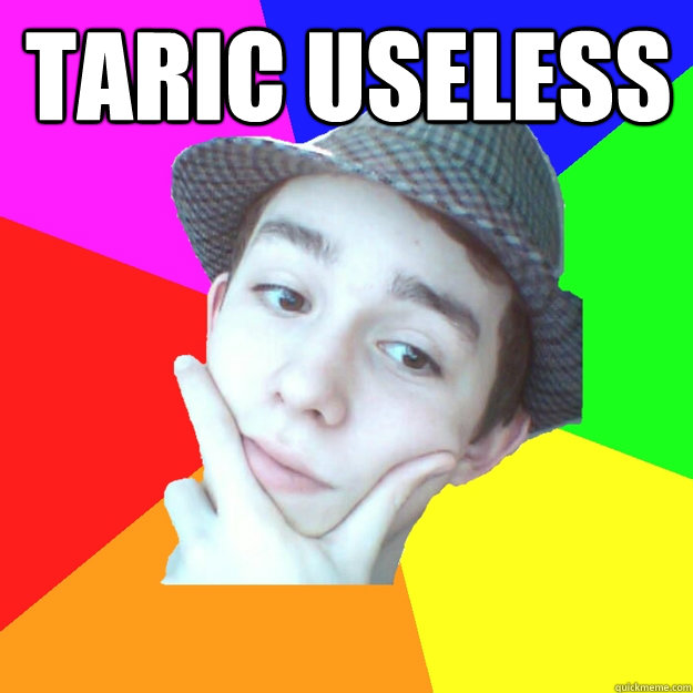 TARIC USELESS   - TARIC USELESS    Worst LoL Player