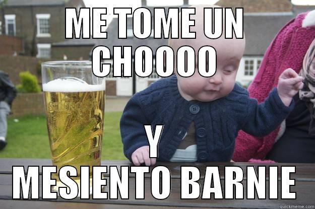 ME TOME UN CHOOOO Y MESIENTO BARNIE drunk baby