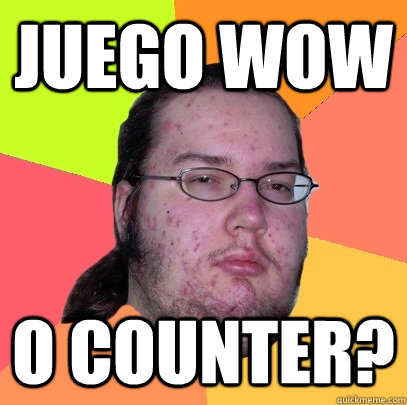 juego wow o counter?  Butthurt Dweller