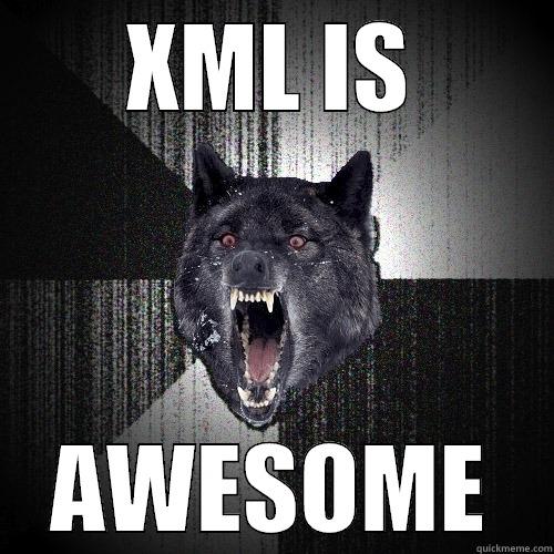 XML IS AWESOME Insanity Wolf