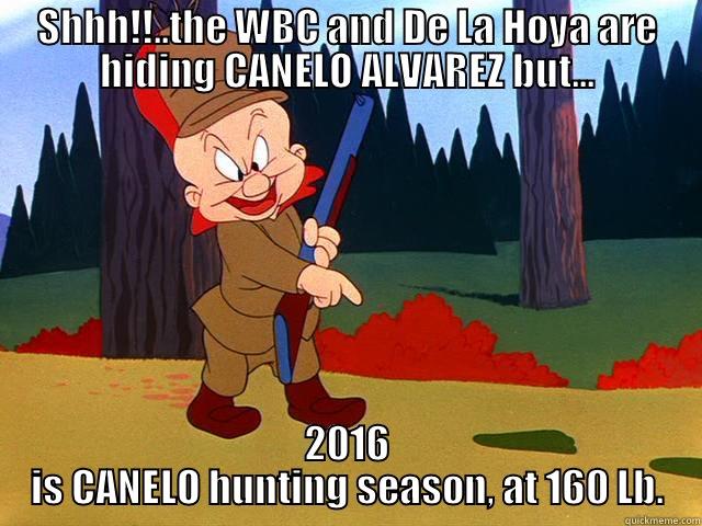 SHHH!!..THE WBC AND DE LA HOYA ARE HIDING CANELO ALVAREZ BUT... 2016 IS CANELO HUNTING SEASON, AT 160 LB. Misc