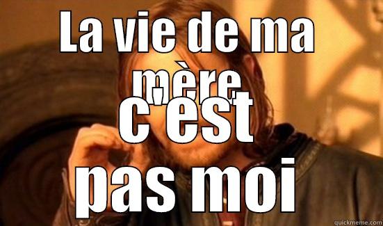 LA VIE DE MA MÈRE C'EST PAS MOI Boromir
