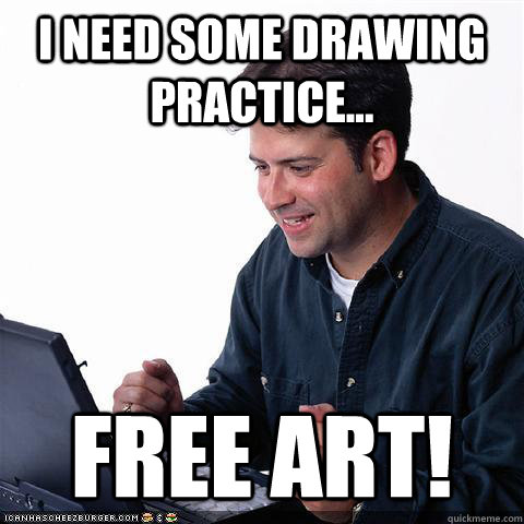 I need some drawing practice... Free art! - I need some drawing practice... Free art!  Net noob