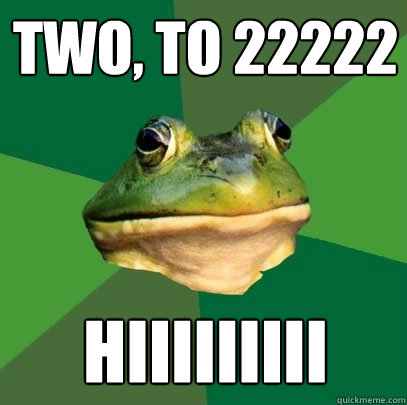 Two, To 22222 Hiiiiiiiii  Foul Bachelor Frog