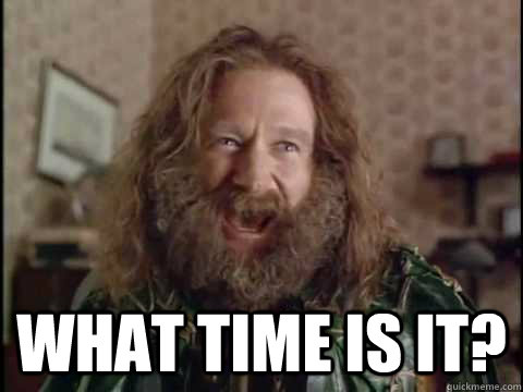  what time is it?  Jumanji