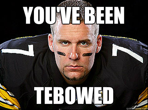 you've been tebowed  