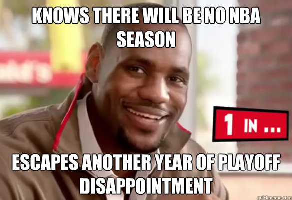 knows there will be no nba season escapes another year of playoff disappointment   Happy Lebron