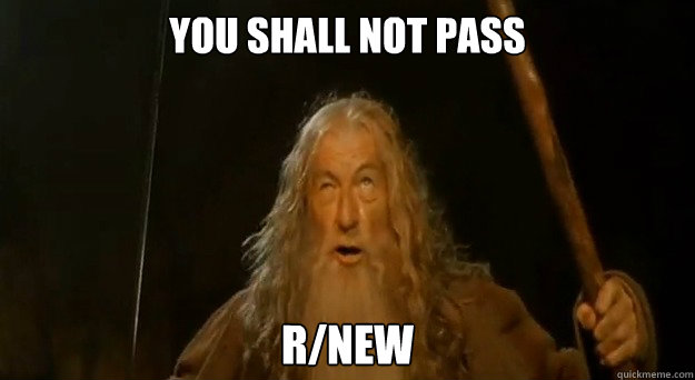 You shall not pass r/new  