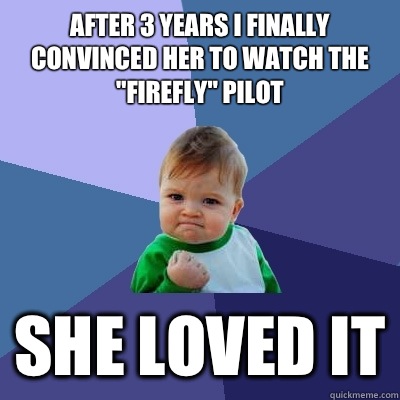 After 3 years I finally convinced her to watch the 