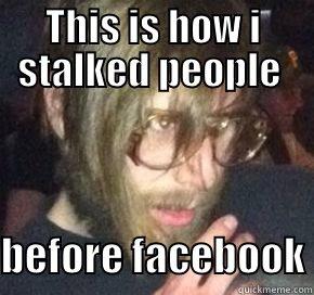 THIS IS HOW I STALKED PEOPLE   BEFORE FACEBOOK Misc