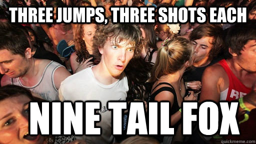 Three jumps, three shots each NINE TAIL FOX  Sudden Clarity Clarence