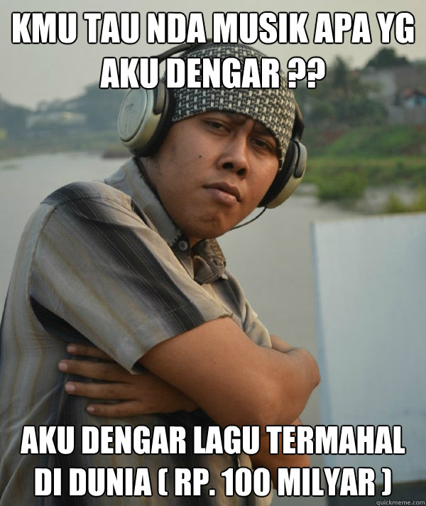 kmu tau nda musik apa yg aku dengar ?? aku dengar LAGU TERMAHAL DI DUNIA ( Rp. 100 Milyar )  Amin Rich Man