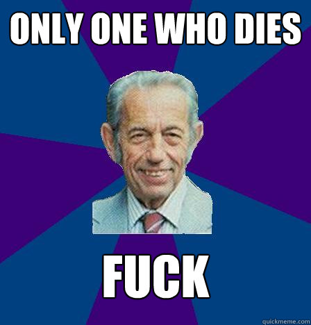 Only One who Dies Fuck  Harold Camping