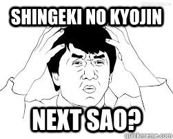 Shingeki no kyojin NEXT SAO?  