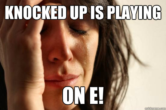 Knocked Up is playing On E!  First World Problems