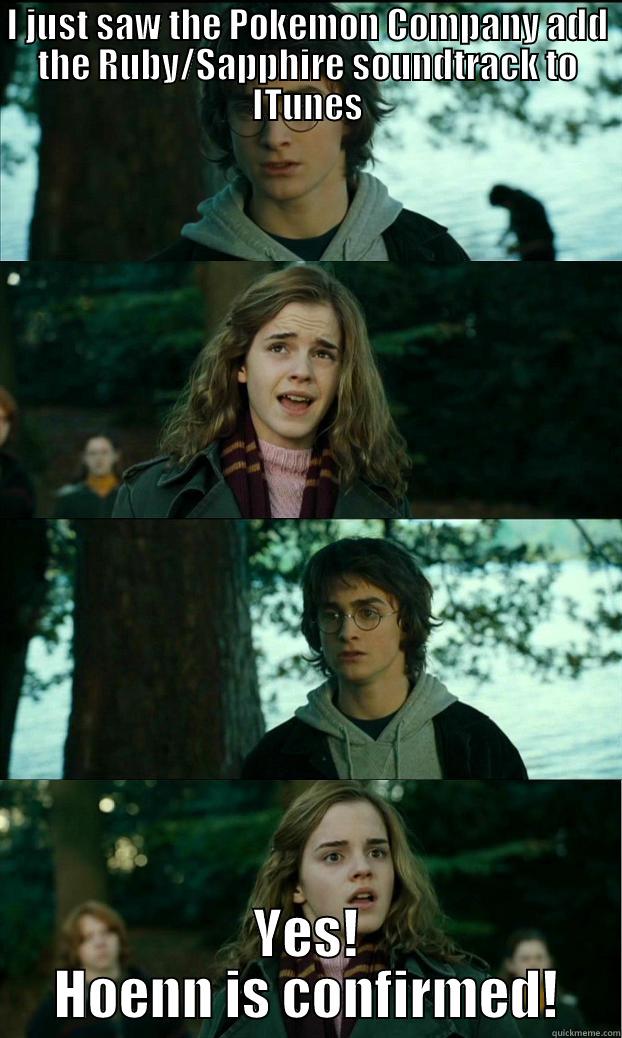 I JUST SAW THE POKEMON COMPANY ADD THE RUBY/SAPPHIRE SOUNDTRACK TO ITUNES YES! HOENN IS CONFIRMED! Horny Harry