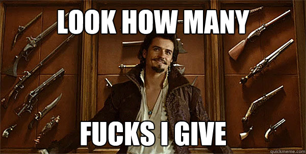 Look how many fucks i give  3 Musketeers Orlando Bloom