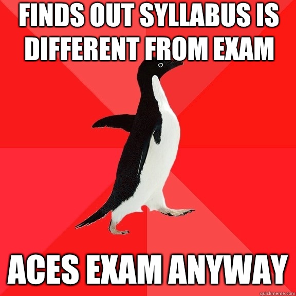 Finds out syllabus is different from exam Aces exam anyway - Finds out syllabus is different from exam Aces exam anyway  Socially Awesome Penguin