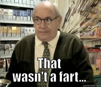  THAT WASN'T A FART... Misc