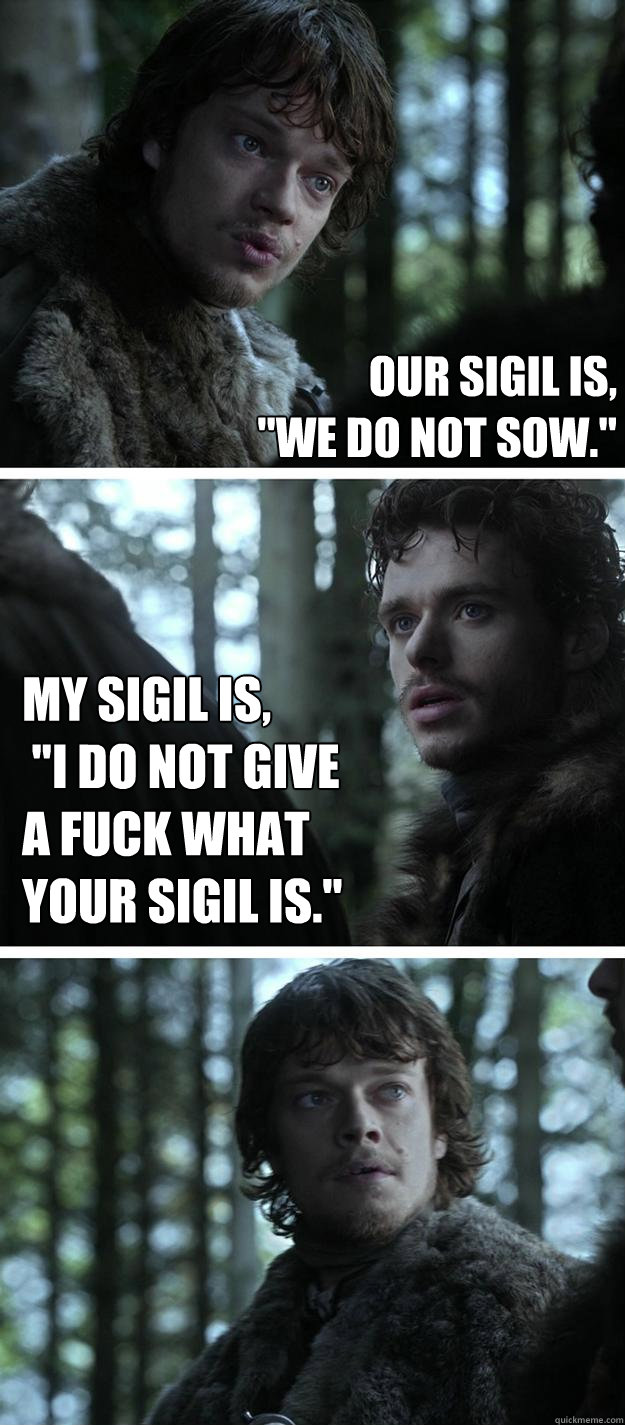 Our sigil is,
 