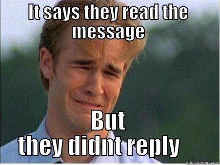 FB problems - IT SAYS THEY READ THE MESSAGE BUT THEY DIDNT REPLY     1990s Problems
