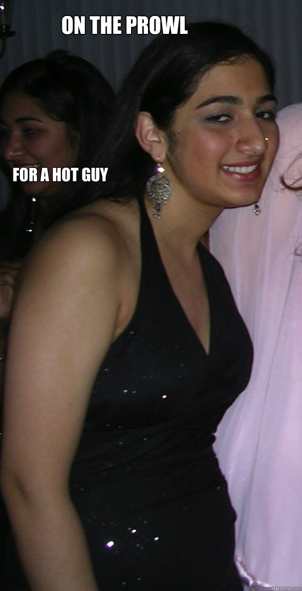 On the Prowl For a Hot Guy - On the Prowl For a Hot Guy  Beady Indian Girl
